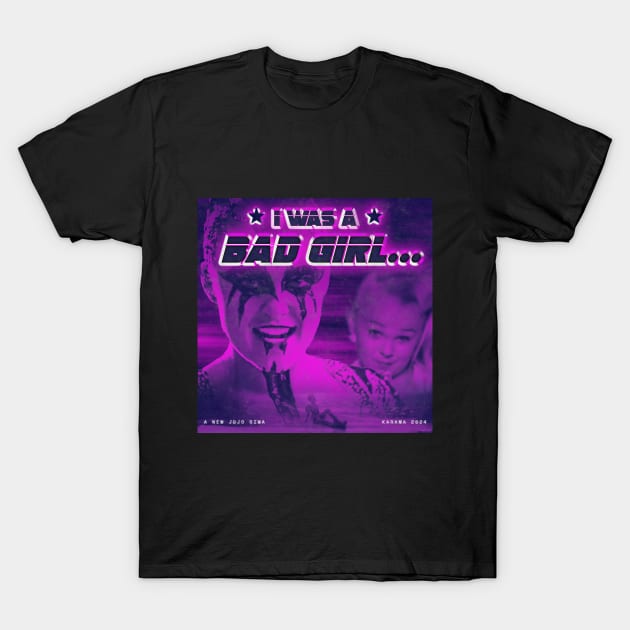 JOJO SIWA - I was a bad girl - Karma T-Shirt by Comedic Apparel